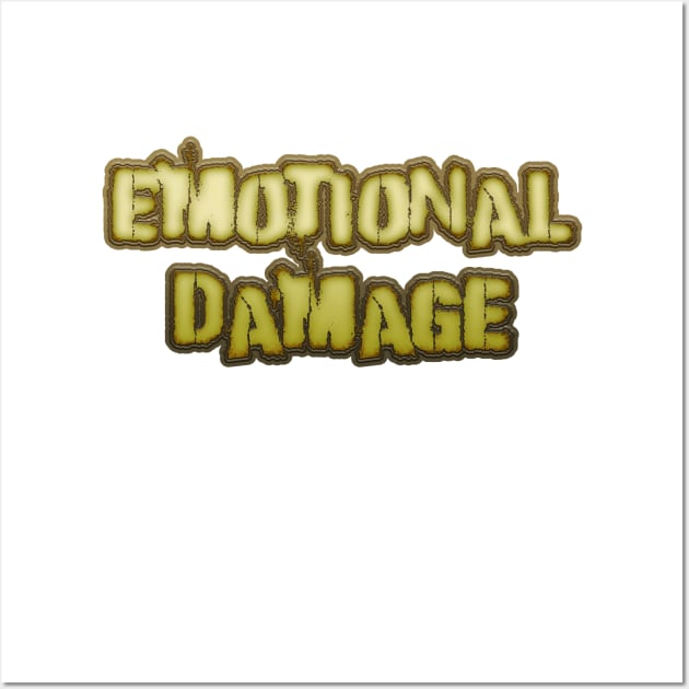 Emotional Damage 3 Wall Art by LahayCreative2017